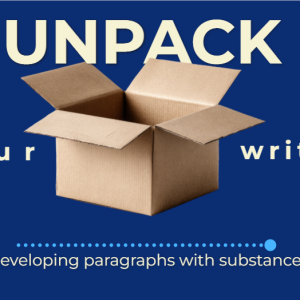 Unpack your writing: Developing paragraphs with substance